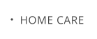 HOME CARE