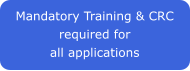 Mandatory Training & CRC required for  all applications